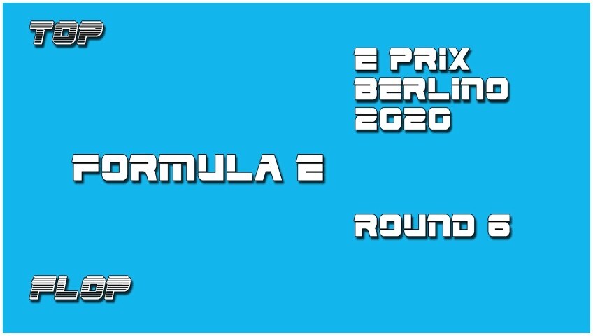 ePrix Berlino Round 6: il Top e Flop della prima Formula E post Covid
